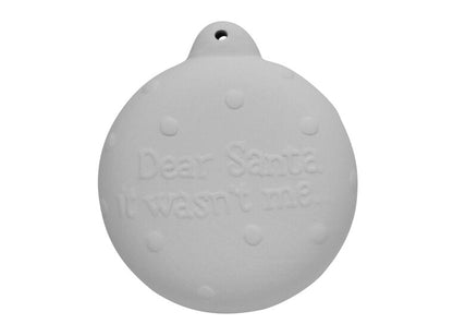 Bisque It Wasn't Me Ornament (Case of 12)
