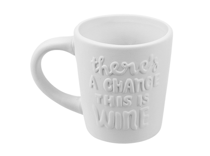 Bisque There's A Chance This Is Wine Mug (Case of 6)